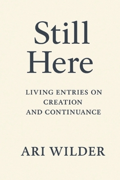Paperback Still Here: Living Entries on Creation and Continuance Book