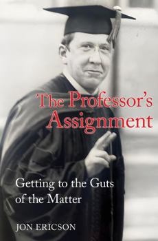 Paperback The Professor's Assignment: Getting to the Guts of the Matter Book