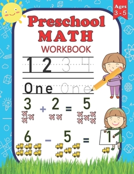 Paperback Preschool Math Workbook: For Preschoolers Ages 3-5 Number Tracing, Counting, Addition and Subtraction Activities Book