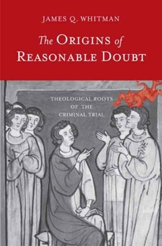 Hardcover The Origins of Reasonable Doubt: Theological Roots of the Criminal Trial Book