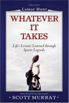 Hardcover Whatever It Takes: Life Lessons Learned Through Sports Legends Book