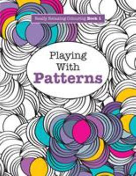 Paperback Really RELAXING Colouring Book 1: Playing with Patterns Book