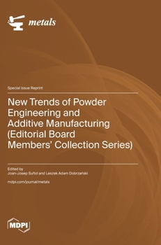 Hardcover New Trends of Powder Engineering and Additive Manufacturing (Editorial Board Members' Collection Series) Book