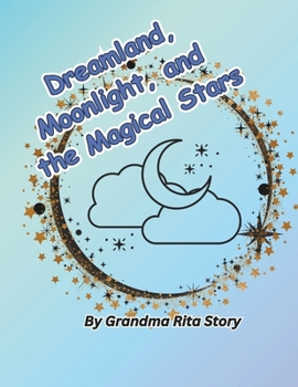 Dreamland, Moonlight, and the Magical Stars (Growing Up Adventures for Little Learners)