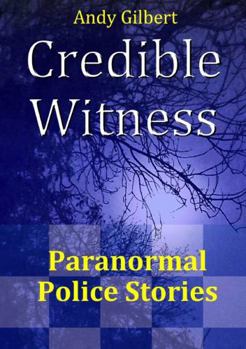 Paperback Credible Witness: Paranormal Police Stories Book