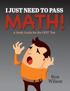 Paperback I Just Need to Pass Math!: A Study Guide for the GED Test Volume 1 Book