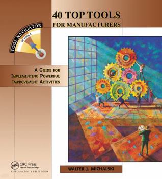 Paperback 40 Top Tools for Manufacturers: A Guide for Implementing Powerful Improvement Activities Book