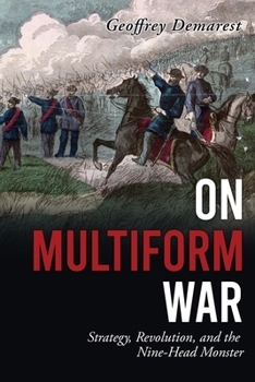 Paperback On Multiform War: Strategy, Revolution, and the Nine-Head Monster. Book