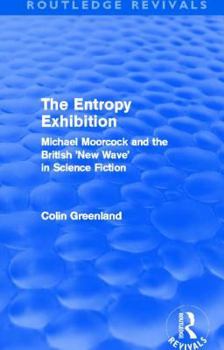 Paperback Entropy Exhibition (Routledge Revivals): Michael Moorcock and the British 'New Wave' in Science Fiction Book