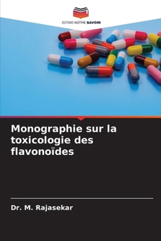 Monographie sur la toxicologie des flavonoïdes (French Edition)