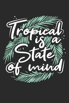 Paperback Tropical is a state of mind Journal and Notebook With Lined and 120 Blank Pages: Lined Notebook / Journal Gift, 120 Pages, 6x9, Soft Cover, Matte Fini Book