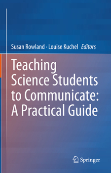 Hardcover Teaching Science Students to Communicate: A Practical Guide Book