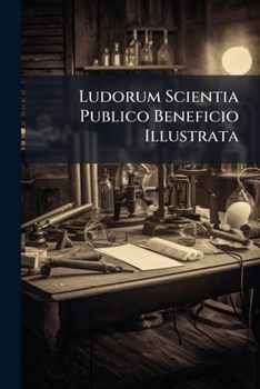 Paperback Ludorum Scientia Publico Beneficio Illustrata [Latin] Book