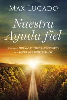 Paperback Nuestra Ayuda Fiel: Encuentra Nuevas Fuerzas Y Propósito En El Poder del Espíritu Santo [Spanish] Book