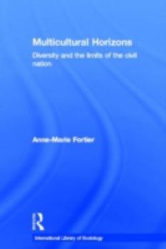 Hardcover Multicultural Horizons: Diversity and the Limits of the Civil Nation Book