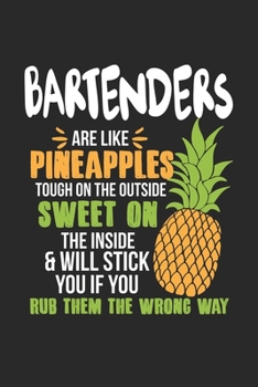 Bartenders Are Like Pineapples. Tough On The Outside Sweet On The Inside: Bartender. Dot Grid Composition Notebook to Take Notes at Work. Dotted ... To-Do-List or Journal For Men and Women.