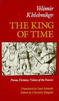 Hardcover The King of Time: Selected Writings of the Russian Futurian Book