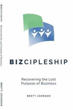 Paperback Bizcipleship: Recovering the Lost Purpose of Business Book