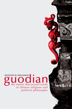 Hardcover Guodian: The Newly Discovered Seeds of Chinese Religious and Political Philosophy Book