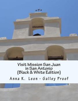 Paperback Visit Mission San Juan in San Antonio: (Black & White Edition) - Galley Proof Book
