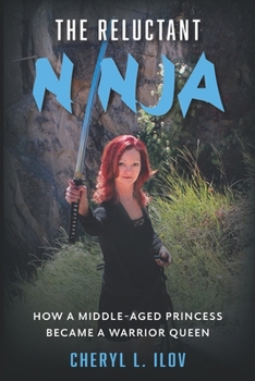 Paperback The Reluctant Ninja: How a Middle-Aged Princess Became a Warrior Queen Book