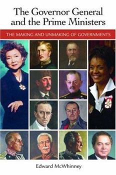 Paperback The Governor General and the Prime Ministers: The Making and Unmaking of Governments Book