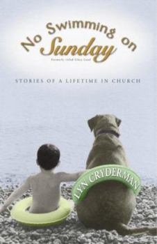 Paperback No Swimming on Sunday: Stories of a Lifetime in Church Book