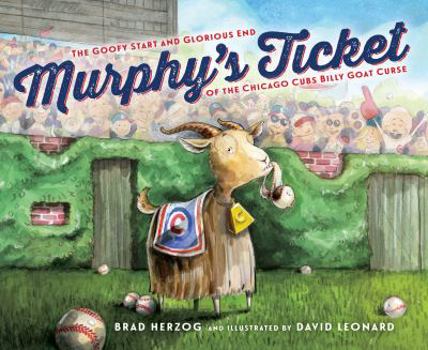 Hardcover Murphy's Ticket: The Goofy Start and Glorious End of the Chicago Cubs Billy Goat Curse Book
