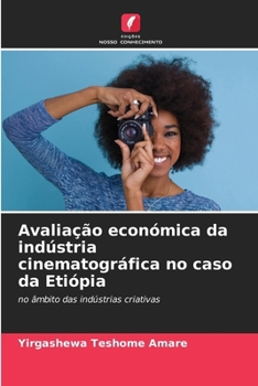 Paperback Avaliação económica da indústria cinematográfica no caso da Etiópia [Portuguese] Book