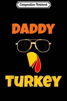 Paperback Composition Notebook: Funny Daddy Turkey Father Thanksgiving Family Matching Men Journal/Notebook Blank Lined Ruled 6x9 100 Pages Book