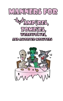 Paperback Manners for Vampires, Werewolves, Zombies and other assorted Monsters Book