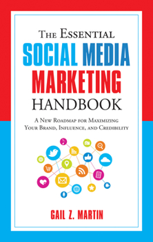 Paperback The Essential Social Media Marketing Handbook: A New Roadmap for Maximizing Your Brand, Influence, and Credibility Book