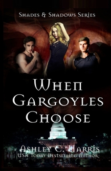 When Gargoyles Choose - Book #2 of the Shades & Shadows