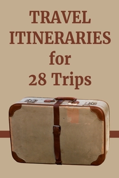 Travel Itineraries for 28 Trips: 6" x 9" Simple Trip Planning Notebook to Organize Your Next Great Adventure (115 pages)