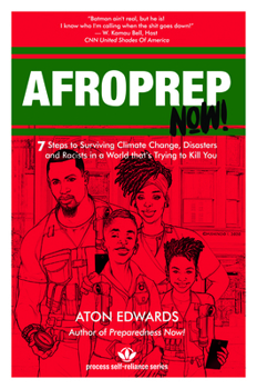 Paperback Afroprep Now!: 7 Steps to Surviving Climate Change, Disasters and Racists in a World That's Trying to Kill You Book