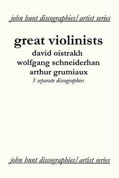 Paperback Great Violinists. 3 Discographies. David Oistrakh, Wolfgang Schneiderhan, Arthur Grumiaux. [2004]. Book