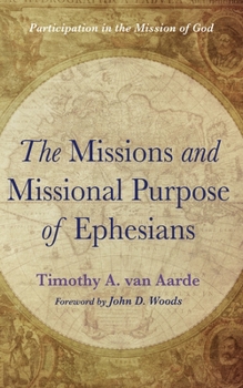 Hardcover The Missions and Missional Purpose of Ephesians: Participation in the Mission of God Book