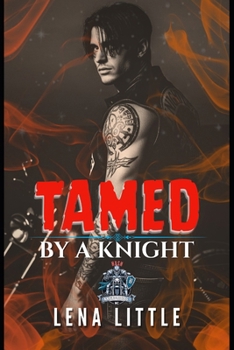 TAMED By A Knight: A Motorcycle Club Romance Book (THE KNIGHT RIDERS MC)