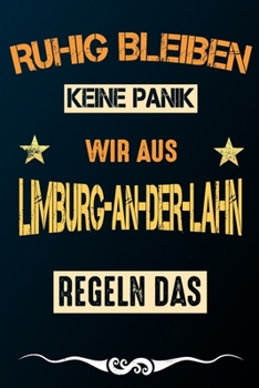 Ruhig bleiben keine Panik wir aus LIMBURG-AN-DER-LAHN: Notizbuch | Journal | Tagebuch | Linierte Seite (German Edition)