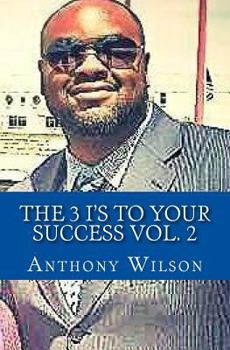 Paperback The 3 I's To Your Success Vol. 2: The Keys to your next Dimension Book