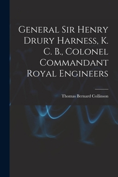 Paperback General Sir Henry Drury Harness, K. C. B., Colonel Commandant Royal Engineers Book