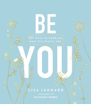 Hardcover Be You: 20 Ways to Embrace Who You Really Are Book