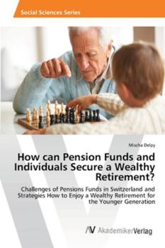 Paperback How can Pension Funds and Individuals Secure a Wealthy Retirement? Book