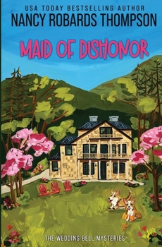 Maid of Dishonor: A Cozy Mystery Wedding (The Wedding Bell Mysteries)