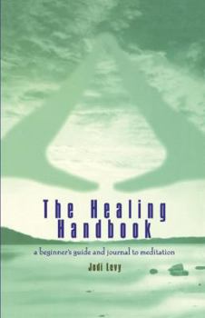 Healing Handbook: A Beginner's Guide and Journal to Meditation