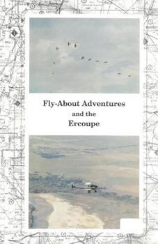 Paperback Fly-About Adventures and the Ercoupe: Flying the "open cockpit convertable" Ercoupe Book