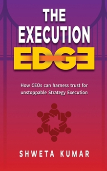 Paperback The Execution Edge: How CEOs Can Harness Trust for Unstoppable Strategy Execution Book