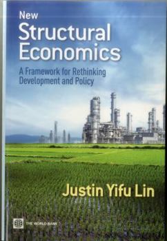 Paperback New Structural Economics: A Framework for Rethinking Development and Policy Book