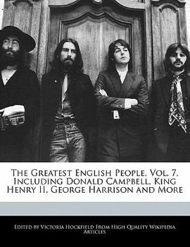 Paperback The Greatest English People, Vol. 7, Including Donald Campbell, King Henry II, George Harrison and More Book