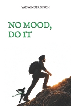 Paperback NO MOOD, DO IT: Stop Waiting to Feel Ready Book